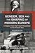 Gender, Sex and the Shaping of Modern Europe: A History from the French Revolution to the Present Day