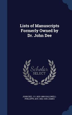 Lists of Manuscripts Formerly Owned by Dr. John Dee (Hardcover)
