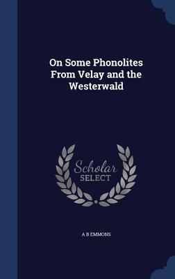 On Some Phonolites From Velay and the Westerwald