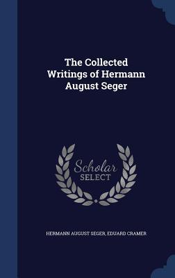 The Collected Writings of Hermann August Seger