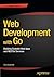 Web Development with Go: Building Scalable Web Apps and RESTful Services