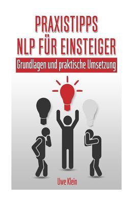 Praxistipps NLP für Einsteiger: Grundlagen und praktische Umsetzung (German Edition)