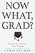 Now What, Grad?: Your Path ...