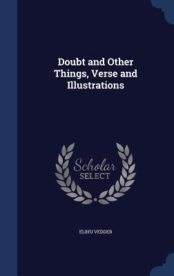 Doubt and Other Things, Verse and Illustrations
