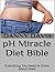 PH Miracle Diet Bible: Ever...