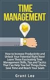 TIME MANAGEMENT: How to Increase Productivity and Unlock Your Potential Right Now! Learn These Time Management Skills, Tips and Tactics that Can Help You ... Procrastination, Organize Your Life) TIME MANAGEMENT: How to Increase Productivity and Unlock Your Potential Right Now! Learn These Time Management Skills, Tips and Tactics that Can Help You ... Procrastination, Organize Your Life)