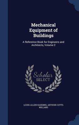 Mechanical Equipment of Buildings: A Reference Book for Engineers and Architects, Volume 2