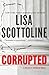 Corrupted by Lisa Scottoline