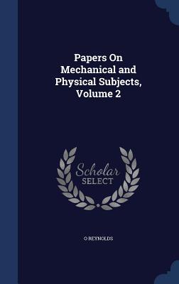Papers On Mechanical and Physical Subjects, Volume 2