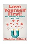 Love Yourself First !: Become A Magnet For Love (Love, Manifesting,Self Esteem,Personal Development Series)