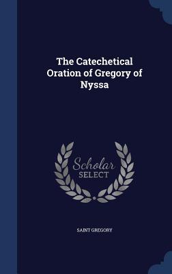 The Catechetical Oration of Gregory of Nyssa