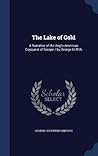 The Lake of Gold: A Narrative of the Anglo-American Conquest of Europe
