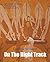 On The Right Track: Volume III: Early Travels of a Noted Anthropologist & Historian in Africa