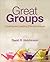 Great Groups: Creating and Leading Effective Groups