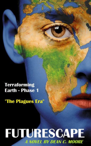 Terraforming Earth - Phase 1: "The Plagues Era" (FutureScape, #1)