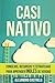 Casi Nativo: Consejos, recursos y estrategias para aprender inglés de verdad (Spanish Edition)