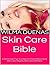 Skin Care Bible: Little Known Tips You Need to Know about Acne Skin Care, Organic Skin Care and More