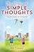 The Magic of Simple Thoughts: Poems For Children Up To 8 Years Old