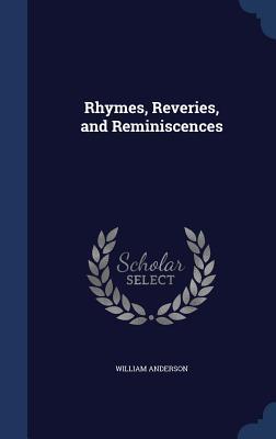Rhymes, Reveries, and Reminiscences