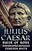 Julius Caesar Ruler Of Rome: The Life And Times Of Rome's Most Feared Caesar