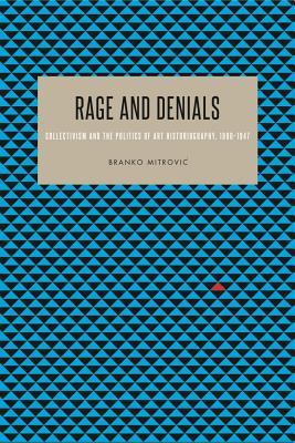 Rage and Denials: Collectivist Philosophy, Politics, and Art Historiography, 1890–1947