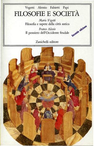 Filosofie e società, vol. 1. Filosofia e sapere della città antica - Il pensiero dell'Occidente feudale (Paperback)