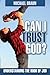 Can I Trust God?: Understan...