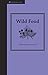 Wild Food: Gathering Food i...
