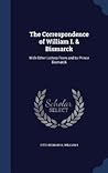 The Correspondence of William I. & Bismarck: With Other Letters From and to Prince Bismarck