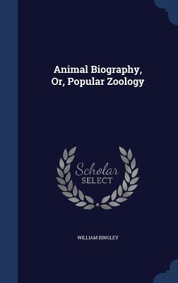 Animal Biography, Or, Popular Zoology
