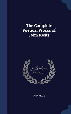 The Complete Poetical Works of John Keats