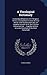 A Theological Dictionary: Containing Definitions of All Religious Terms; a Comprehensive View of Every Article in the System of Divinity; an Impartial ... an Accurate Statement of the Most Remarkabl