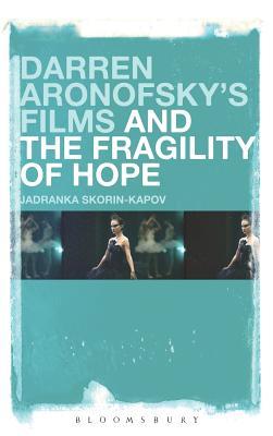 Darren Aronofsky’s Films and the Fragility of Hope (Hardcover)
