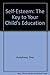Self-esteem: The Key to Your Child's Education