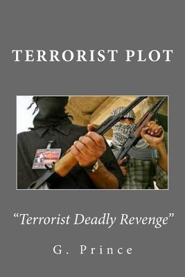 Terrorist Plot: A Terrorist Deadly Revenge! (Ghetto Theory Trilogy Series)