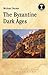 The Byzantine Dark Ages by Michael J. Decker