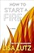 How To Start A Fire (Wheeler Publishing Large Print Hardcover)