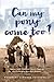 Can My Pony Come Too?