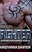 Fighter by Kristianna Sawyer Fighter by Kristianna Sawyer