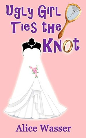 Ugly Girl Ties the Knot (Ugly Girl Series #2)