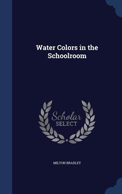 Water Colors in the Schoolroom
