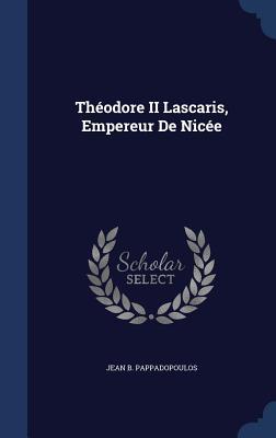 Théodore II Lascaris, Empereur De Nicée