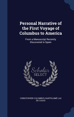 Personal Narrative of the First Voyage of Columbus to America: From a Manuscript Recently Discovered in Spain