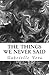 The Things We Never Said