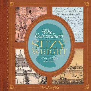 The Extraordinary Suzy Wright: A Colonial Woman on the Frontier (Hardcover)