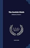 The Scottish Chiefs: A Romance, Volume 1