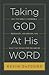 Taking God At His Word: Why the Bible Is Knowable, Necessary, and Enough, and What That Means for You and Me (Paperback Edition)