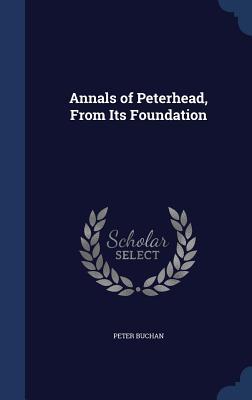 Annals of Peterhead, from its Foundation