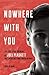 Nowhere with You: The East ...