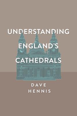 Understanding England's Cathedrals (Paperback)